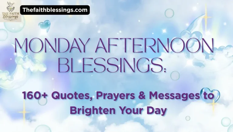 Monday Afternoon Blessings: 160+ Quotes, Prayers & Messages to Brighten Your Day