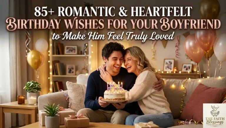 85+ Romantic & Heartfelt Birthday Wishes for Your Boyfriend to Make Him Feel Truly Loved