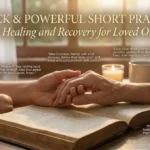 Quick & Powerful Short Prayers for Healing and Recovery for Loved Ones